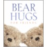 Bear Hugs for Friends door Running Press