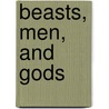 Beasts, Men, and Gods door Lewis Stanton Palen