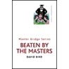 Beaten By The Masters by David Lyster Bird