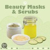 Beauty Masks & Scrubs door Elaine Stavert