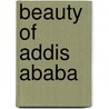 Beauty Of Addis Ababa door Graham Handcock
