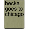 Becka Goes to Chicago door Gretchen Schomer Wendel