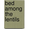 Bed Among The Lentils door Allan Bennett