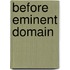 Before Eminent Domain