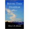 Before They Disappear by Mary L.R. Johnson