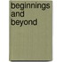 Beginnings and Beyond