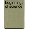 Beginnings of Science by Edward John Komorowski Von Menge