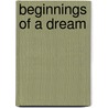 Beginnings of a Dream door Zachariah Rapola