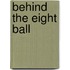 Behind The Eight Ball