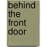 Behind the Front Door by John Powell Riley