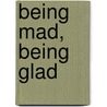 Being Mad, Being Glad door Roger Day