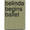 Belinda Begins Ballet by Amy Young