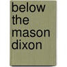 Below the Mason Dixon door Daniel E. Alto