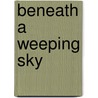 Beneath A Weeping Sky door Frank Zafiro