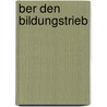 Ber Den Bildungstrieb door Johann Friedrich Blumenbach