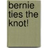 Bernie Ties The Knot!