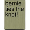 Bernie Ties The Knot! door Mark Weston