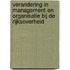 Verandering in management en organisatie bij de rijksoverheid