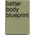Better Body Blueprint