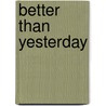 Better Than Yesterday by Robyn Schneider