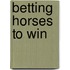 Betting Horses To Win