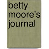 Betty Moore's Journal door Mabel D. Carry