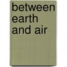 Between Earth And Air door Richard Vella