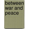 Between War And Peace door Carol Willcox Melton