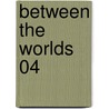 Between the Worlds 04 door Yoko Maki