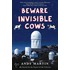 Beware Invisible Cows