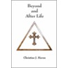 Beyond And After Life by Christine J. Haven