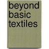 Beyond Basic Textiles door Allen C. Cohen