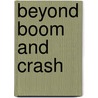 Beyond Boom And Crash door Robert L. Heilbroner