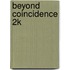 Beyond Coincidence 2k