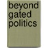 Beyond Gated Politics