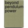 Beyond Pendulum Power door Greg Nielsen