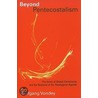 Beyond Pentecostalism door Wolfgang Vondey