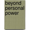Beyond Personal Power door Maria Schweizer