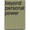 Beyond Personal Power by Maria Schweizer