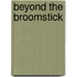 Beyond The Broomstick