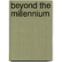 Beyond The Millennium