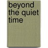 Beyond The Quiet Time door Alister MacGrath