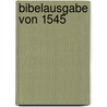 Bibelausgabe Von 1545 by Warren Washburn Florer