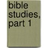 Bible Studies, Part 1