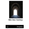 Bible-Class Teachings by . Anonymous