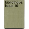 Bibliothque, Issue 16 door Lettre Universit De P