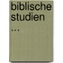 Biblische Studien ...