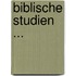 Biblische Studien ...