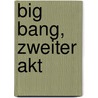 Big Bang, zweiter Akt door Harald Lesch