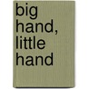 Big Hand, Little Hand door Judith Herbst